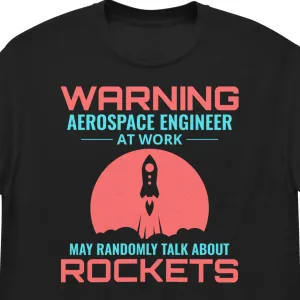 Aerospace Engineer T-Shirt: Warning - May Randomly Talk About Rockets | Men's classic tee