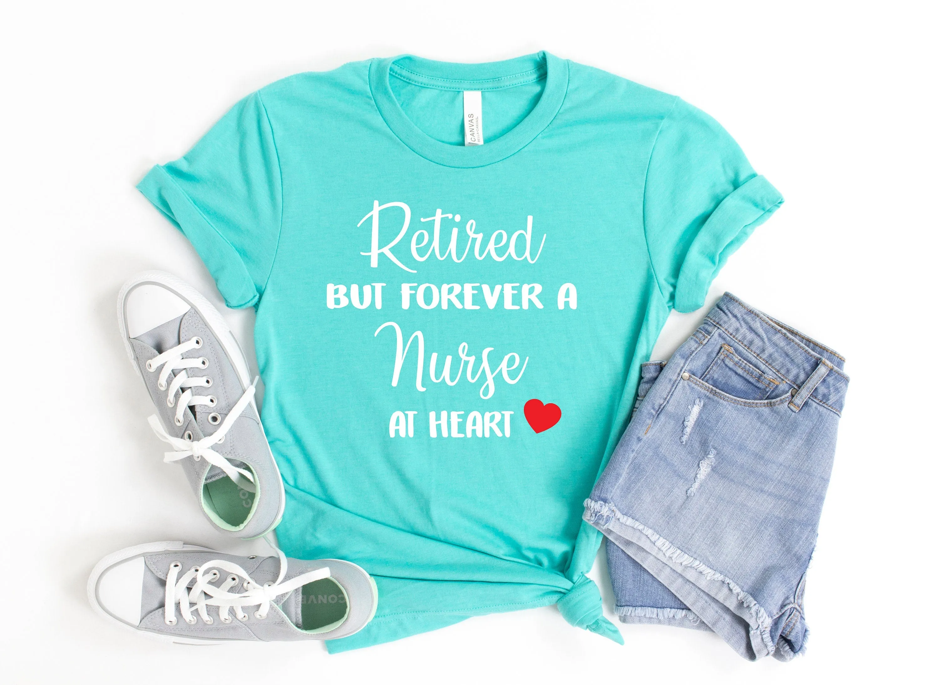 Retired But Forever a Nurse At Heart T Shirt -Retirement Gift